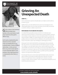 Grieving An Unexpected Death GRIEF IS… Grief is a natural process experienced by all people, to one degree or another, after the occurrence of a loss. Significant losses, such as the death of someone close to you, the 