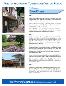 Greater Wilmington Convention & Visitors Bureau Trip Itinerary: Great Escapes  Day 1: