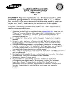 SAMSUNG AMERICAN LEGION SCHOLARSHIP APPLICATION DIRECTIONS[removed]ELIGIBILITY: High school juniors who are a direct descendant, i.e. child,