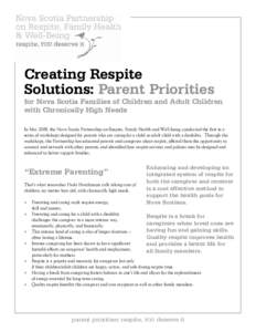 Creating Respite Solutions: Parent Priorities for Nova Scotia Families of Children and Adult Children with Chronically High Needs In May 2008, the Nova Scotia Partnership on Respite, Family Health and Well-being conducte