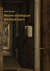 Dossier de presse  Mémoires archéologiques de la Grande Guerre  La fouille excep onnelle d’une galerie allemande