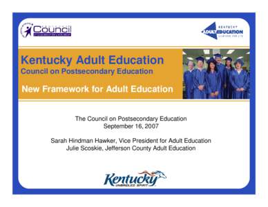 Kentucky Adult Education Council on Postsecondary Education New Framework for Adult Education  The Council on Postsecondary Education