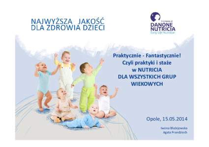 Praktycznie - Fantastycznie! Czyli praktyki i staże w NUTRICIA DLA WSZYSTKICH GRUP WIEKOWYCH