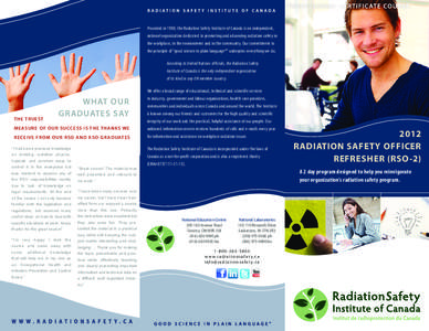 Founded in 1980, the Radiation Safety Institute of Canada is an independent, national organization dedicated to promoting and advancing radiation safety in the workplace, in the environment and in the community. Our comm