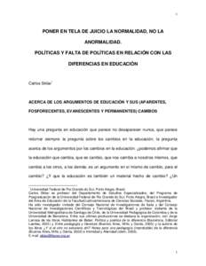 1  PONER EN TELA DE JUICIO LA NORMALIDAD, NO LA ANORMALIDAD. POLÍTICAS Y FALTA DE POLÍTICAS EN RELACIÓN CON LAS DIFERENCIAS EN EDUCACIÓN