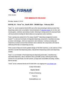 PRESS RELEASE  FOR IMMEDIATE RELEASE Monday, January 13, 2014  WAYNE, NJ – Fisnar® Inc., Booth 2959 – MD&M Expo - February 2014