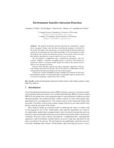 Environment-Sensitive Intrusion Detection Jonathon T. Giffin1 , David Dagon2 , Somesh Jha1 , Wenke Lee2 , and Barton P. Miller1 1 Computer Sciences Department, University of Wisconsin {giffin,jha,bart}@cs.wisc.edu