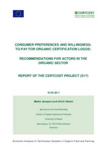 CONSUMER PREFERENCES AND WILLINGNESSTO-PAY FOR ORGANIC CERTIFICATION LOGOS: RECOMMENDATIONS FOR ACTORS IN THE ORGANIC SECTOR REPORT OF THE CERTCOST PROJECT (D17)