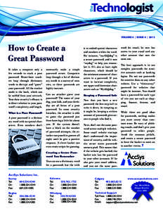VOLUME 4 | ISSUE 4 | 2013  How to Create a Great Password It takes a computer only a few seconds to crack a poor