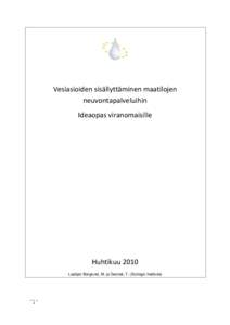 Vesiasioiden sisällyttäminen maatilojen neuvontapalveluihin Ideaopas viranomaisille Huhtikuu 2010 Laatijat: Berglund, M. ja Dworak, T. (Ecologic Institute)