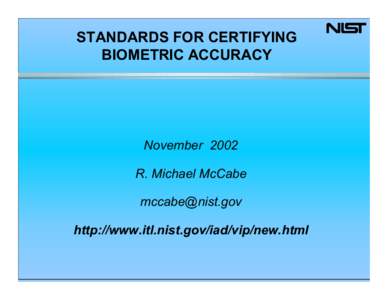 STANDARDS FOR CERTIFYING BIOMETRIC ACCURACY November 2002 R. Michael McCabe [removed]