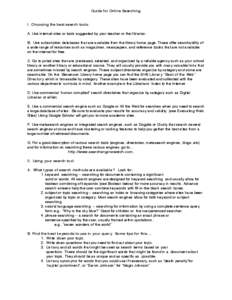 Guide for Online Searching  I. Choosing the best search tools: A. Use internet sites or tools suggested by your teacher or the librarian. B. Use subscription databases that are available from the library home page. These