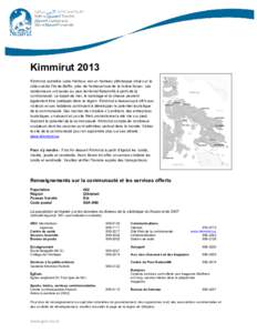 Kimmirut 2013 Kimmirut, autrefois Lake Harbour, est un hameau pittoresque situé sur la côte sud de l’île de Baffin, près de l’embouchure de la rivière Soper. Les randonneurs ont accès au parc territorial Katann