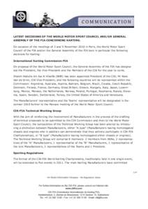 C O M M U N I C AT I O N LATEST DECISIONS OF THE WORLD MOTOR SPORT COUNCIL AND/OR GENERAL ASSEMBLY OF THE FIA CONCERNING KARTING. On occasion of the meetings of 3 and 5 November 2010 in Paris, the World Motor Sport Counc