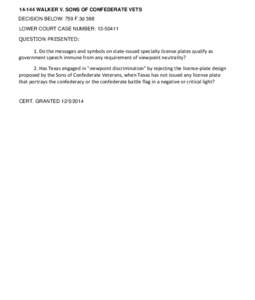 WALKER V. SONS OF CONFEDERATE VETS DECISION BELOW: 759 F.3d 388 LOWER COURT CASE NUMBER: QUESTION PRESENTED:  1. Do the messages and symbols on state-issued specialty license plates qualify as