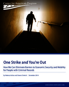 ISTOCKPHOTO/BAONA  One Strike and You’re Out How We Can Eliminate Barriers to Economic Security and Mobility for People with Criminal Records By Rebecca Vallas and Sharon Dietrich  December 2014