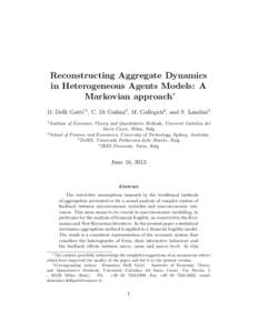 Reconstructing Aggregate Dynamics in Heterogeneous Agents Models: A Markovian approach∗ D. Delli Gatti†1 , C. Di Guilmi2 , M. Gallegati3 , and S. Landini4 1 Institute