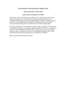 BLACKSTONE / GSO STRATEGIC CREDIT FUND Statement Pursuant to Section 19(a) of the Investment Company Act of 1940 On February 27, 2015, the Fund paid a distribution on its common stock of $0.105 per share to shareholders 