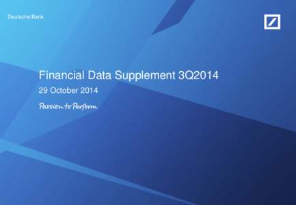 Deutsche Bank  Financial Data Supplement 3Q2014 29 October 2014  3Q2014 Financial Data Supplement