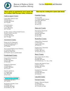 Bureau of Highway Safety Partner Locations offering: Please call for an appointment, ask to speak with the Certified Child Passenger Safety Technician.  Androscoggin County