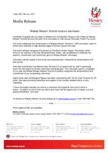 Friday 25th February, 2011  Media Release Wesley Mission Victoria honours volunteers Hundreds of people will converge on Melbourne’s Immigration Museum this Friday as Wesley Mission Victoria honours the work of its vol