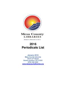 2016 Periodicals List January 2016 Mesa County Libraries 443 N. 6th Street Grand Junction, CO 81501