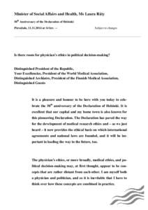 Minister of Social Affairs and Health, Ms Laura Räty 50th Anniversary of the Declaration of Helsinki Pörssitalo, at 14 hrs → Subject to changes