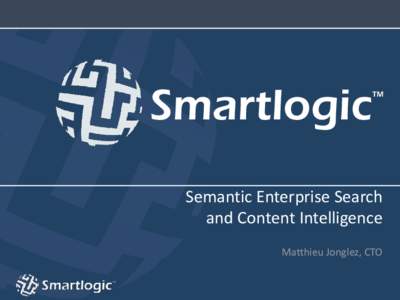 Smartlogic  TM Semantic Enterprise Search and Content Intelligence