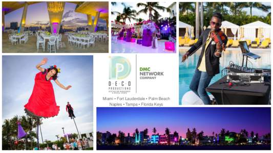 Miami ▪ Fort Lauderdale ▪ Palm Beach Naples ▪ Tampa ▪ Florida Keys DECO Productions is a full service special event and destination management company. We produce a wide range of special events including corpora