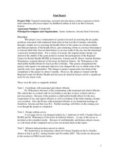 Final Report Project Title: Targeted monitoring, outreach and education to reduce exposure to brick kilns emissions and assess impact on childhood asthma in San Luis Rio Colorado, Sonora. Agreement Number: TAA06-028 Prin