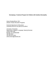 Developing a Treatment Program for Children with Auditory Neuropathy  Arlene Stredler-Brown, MA Director of Early Education Programs Colorado Department of Education/ Colorado School for the Deaf and the Blind