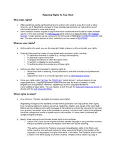 Retaining Rights To Your Work Why retain rights? • •  Often publishers create significant barriers for authors who want to reuse their work or allow