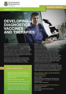 RESEARCH STRENGTHS Cancer studies AT UQ Developing diagnostics, vaccines