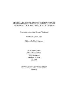 LEGISLATIVE ORIGINS OF THE NATIONAL AERONAUTICS AND SPACE ACT OF 1958 Proceedings of an Oral History Workshop