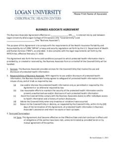 Please Print Name of Associate  BUSINESS ASSOCIATE AGREEMENT This Business Associate Agreement effective on _______________, 201___ is entered into by and between Logan University d/b/a Logan College of Chiropractic (the