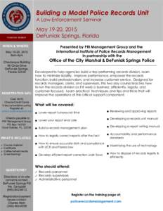 Building a Model Police Records Unit A Law Enforcement Seminar May 19-20, 2015 DeFuniak Springs, Florida WHEN & WHERE