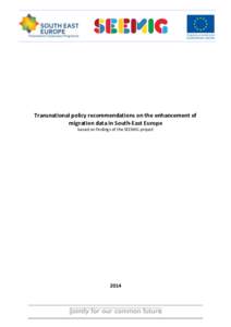 Transnational policy recommendations on the enhancement of migration data in South-East Europe based on findings of the SEEMIG project 2014