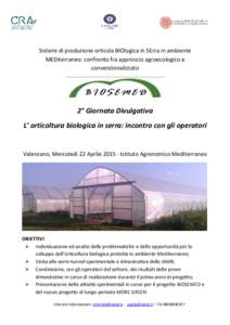 Sistemi di produzione orticola BIOlogica in SErra in ambiente MEDiterraneo: confronto fra approccio agroecologico e convenzionalizzato 2° Giornata Divulgativa L’ orticoltura biologica in serra: incontro con gli operat