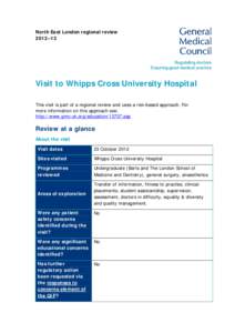 North East London regional review 2012–13 Visit to Whipps Cross University Hospital This visit is part of a regional review and uses a risk-based approach. For more information on this approach see: