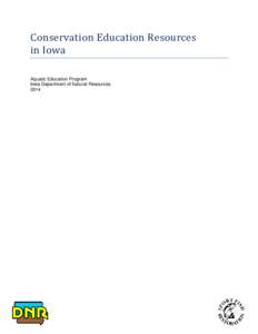 Conservation Education Resources in Iowa Aquatic Education Program Iowa Department of Natural Resources 2014