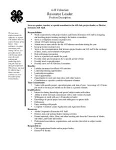 4-H Volunteer  Resource Leader Position Description Serve as speaker, teacher, or special consultant to the 4-H club, project leader, or District Extension 4-H Staff.