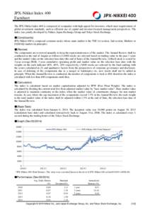JPX-Nikkei Index 400 Factsheet The JPX-Nikkei Index 400 is composed of companies with high appeal for investors, which meet requirements of global investment standards, such as efficient use of capital and investor-focus