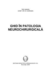 Sub redacţia CONF. DR. M. GORGAN GHID ÎN PATOLOGIA NEUROCHIRURGICALĂ