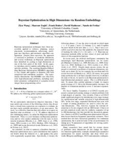 Bayesian Optimization in High Dimensions via Random Embeddings Ziyu Wang∗ , Masrour Zoghi† , Frank Hutter‡ , David Matheson∗ , Nando de Freitas∗ ∗ University of British Columbia, Canada † University of Amst