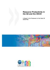 Resource Productivity in the G8 and the OECD A Report in the Framework of the Kobe 3R Action Plan  2 | Resource Productivity in the G8 and the OECD