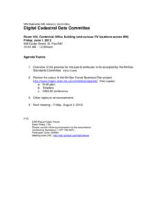 MN Statewide GIS Advisory Committee  Digital Cadastral Data Committee Room 100, Centennial Office Building (and various ITV locations across MN) Friday, June 1, [removed]Cedar Street, St. Paul MN