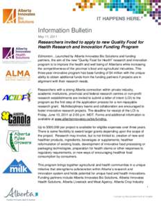 Information Bulletin May 11, 2011 Researchers invited to apply to new Quality Food for Health Research and Innovation Funding Program Edmonton…Launched by Alberta Innovates Bio Solutions and funding