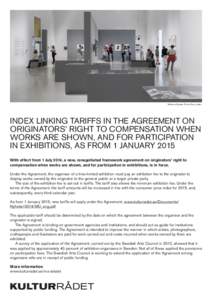 Moderna Museet. Photo: Åsa Lundén.  INDEX LINKING TARIFFS IN THE AGREEMENT ON ORIGINATORS’ RIGHT TO COMPENSATION WHEN WORKS ARE SHOWN, AND FOR PARTICIPATION IN EXHIBITIONS, AS FROM 1 JANUARY 2015