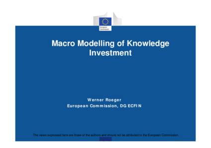 Macro Modelling of Knowledge Investment Werner Roeger European Commission, DG ECFIN