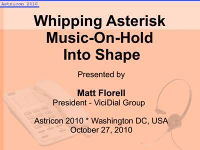 Whipping Asterisk Music-On-Hold Into Shape Presented by  Matt Florell
